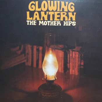 LP The Mother Hips: Glowing Lantern 