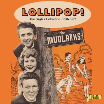 CD The Mudlarks: Lollipop: The Singles Collection 1958 - 1962