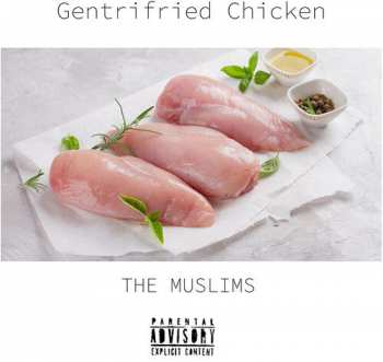 LP The Muslims: Gentrifried Chicken LTD | CLR