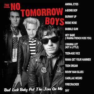 LP The No Tomorrow Boys: Bad Luck Baby Put The Jinx On Me