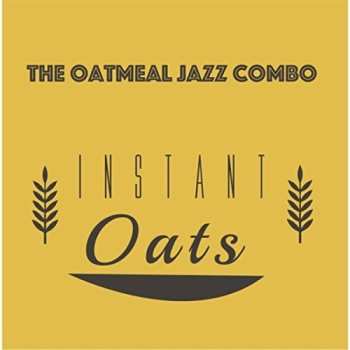 Album The Oatmeal Jazz Combo: Instant Oats