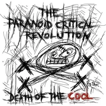 The Paranoid Critical Revolution: Death Of The Cool
