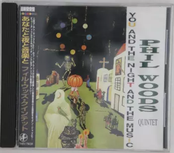 The Phil Woods Quintet: You And The Night And Music