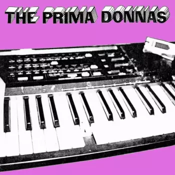 The Prima Donnas: Drugs Sex & Discotheques