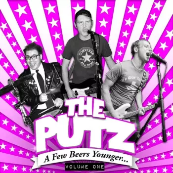 The Putz: A Few Beers Younger... Volume One