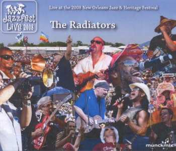Album The Radiators: Live At The 2008 New Orleans Jazz & Heritage Festival