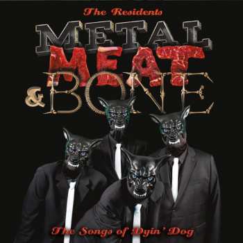 2LP The Residents: Metal, Meat & Bone (The Songs Of Dyin' Dog)