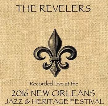The Revelers: Live At Jazzfest 2016