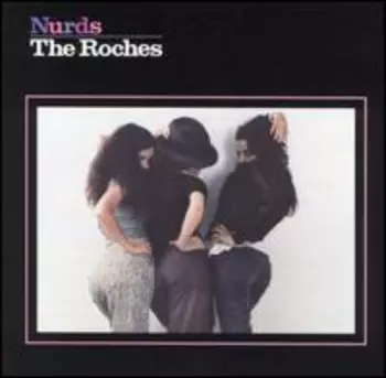 The Roches: Nurds