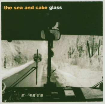 CD The Sea And Cake: Glass