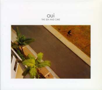 CD The Sea And Cake: Oui