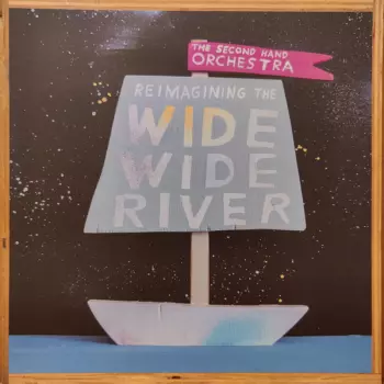 The Second Hand Orchestra: Reimagining The Wide, Wide River