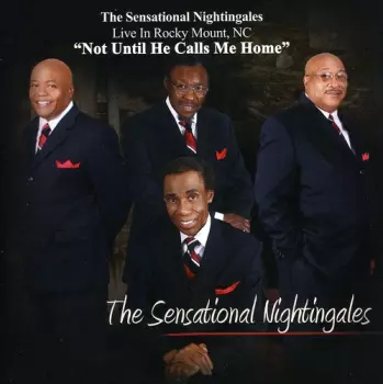 The Sensational Nightingales: Not Until He Calls Me Home
