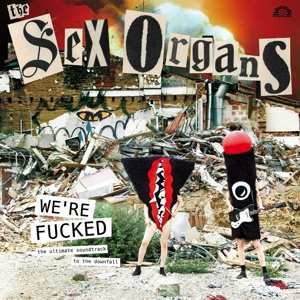 CD The Sex Organs: We're Fucked