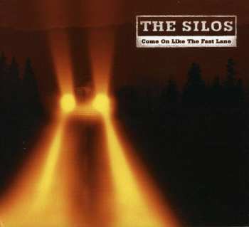 CD The Silos: Come On Like The Fast Lane