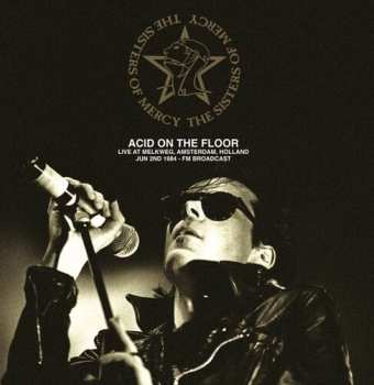 Album The Sisters Of Mercy: Acid On The Floor Live At Melkweg, Amsterdam, Holland June 2nd 1984 - FM Broadcast