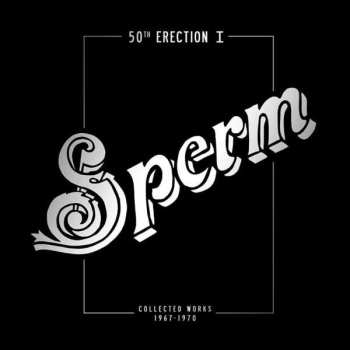 2CD The Sperm: 50th Erection I, Collected Works 1968 - 1971 
