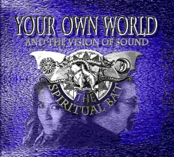 Your Own World (And The Vision Of Sound)