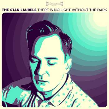 CD The Stan Laurels: There Is No Light Without The Dark