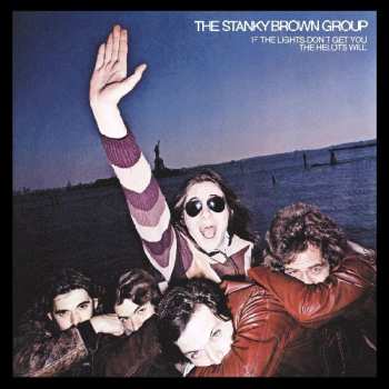 CD The Stanky Brown Group: If The Lights Don't Get You The Helots Will