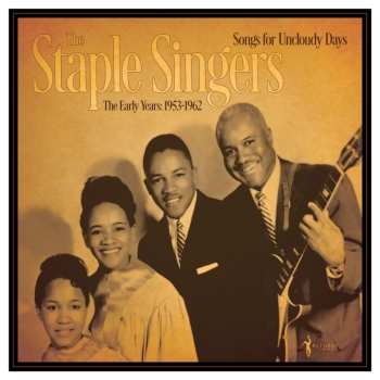 LP The Staple Singers: Songs for Uncloudy Days: The Early Years 1953-1962