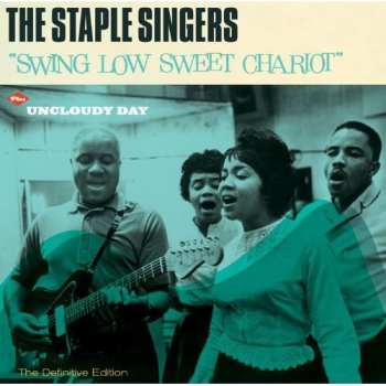 Album The Staple Singers: Swing Low Sweet Chariot Plus Uncloudy Day