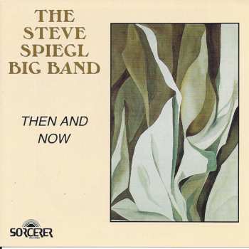 Album Steve Spiegl Big Band: Then And Now
