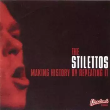 The Stilettos: Making History By Repeating It