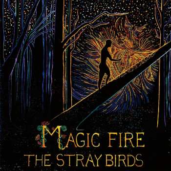 Album The Stray Birds: Magic Fire