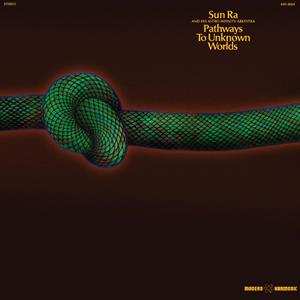 Album The Sun Ra Arkestra: Pathways To Unknown Worlds