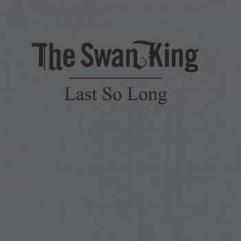 Album The Swan King: Last So Long
