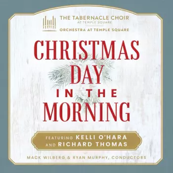 The Tabernacle Choir at Temple Square: Christmas Day In The Morning