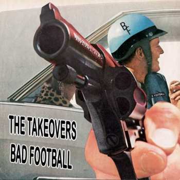 Album The Takeovers: Bad Football