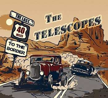 Album The Telescopes: Last 40 Miles To The Border