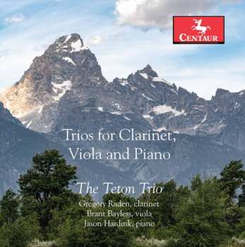 Album The Teton Trio: Trios For Clarinet, Viola And Piano