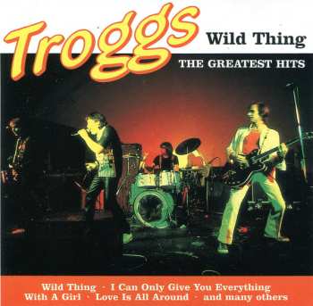CD The Troggs: Wild Thing (The Greatest Hits)