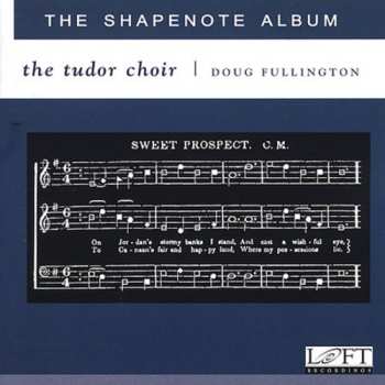 Album The Tudor Choir: The Shapenote Album