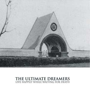 LP The Ultimate Dreamers: Live Happily While Waiting For Death