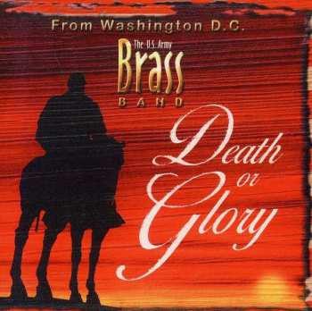 Album The United States Army Band: Death Or Glory