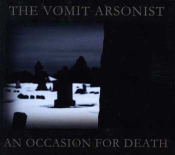 CD The Vomit Arsonist: An Occasion For Death
