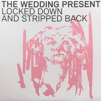 LP The Wedding Present: Locked Down And Stripped Back