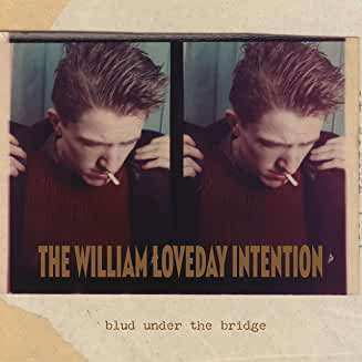 Album The William Loveday Intention: Blud Under The Bridge