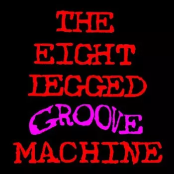 The Eight Legged Groove Machine - 20th Anniversary Edition