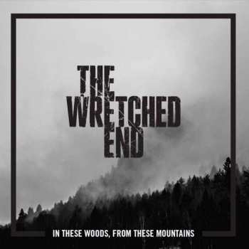 CD The Wretched End: In These Woods, From These Mountains