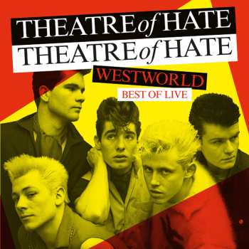 LP Theatre Of Hate: Westworld - Best Of Live