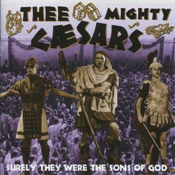 CD Thee Mighty Caesars: Surely They Were The Sons Of God