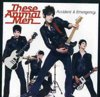 CD These Animal Men: Accident & Emergency