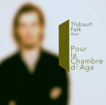 Album Thibault Falk 4tet: Pour La Chambre D'Aga