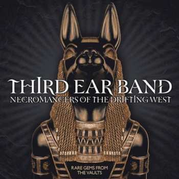 CD Third Ear Band: Necromancers Of The Drifting West