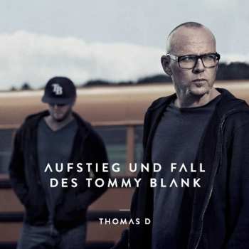 CD Thomas D: Aufstieg Und Fall Des Tommy Blank